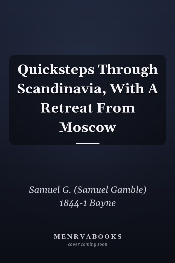 Quicksteps Through Scandinavia, With A Retreat From Moscow