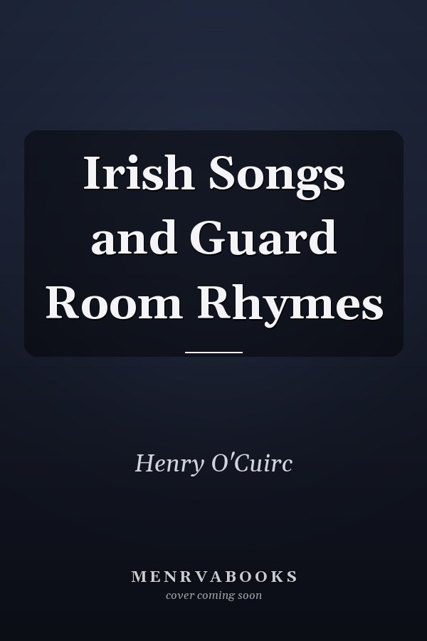 Irish Songs and Guard Room Rhymes