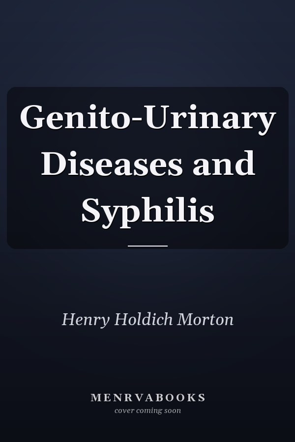 Genito-Urinary Diseases and Syphilis
