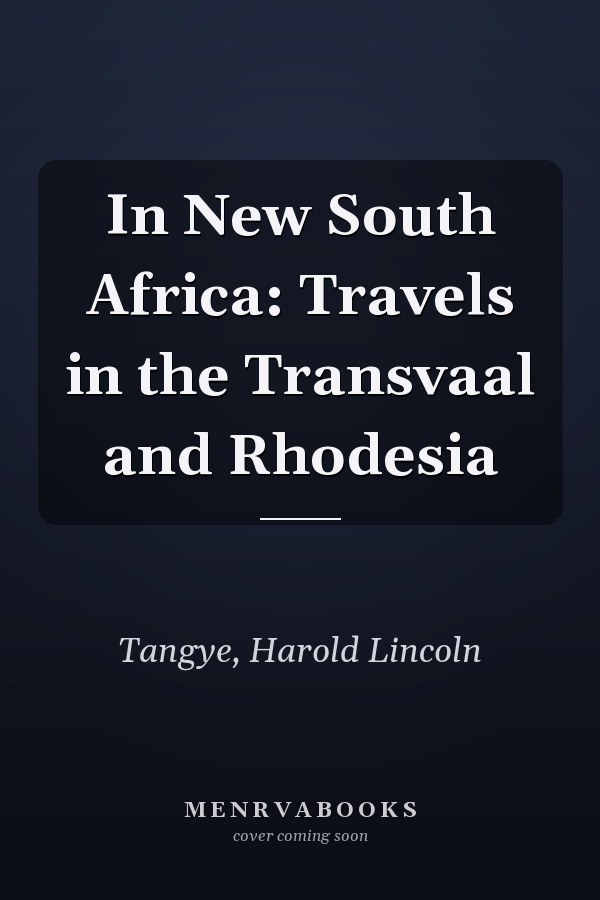 In New South Africa: Travels in the Transvaal and Rhodesia