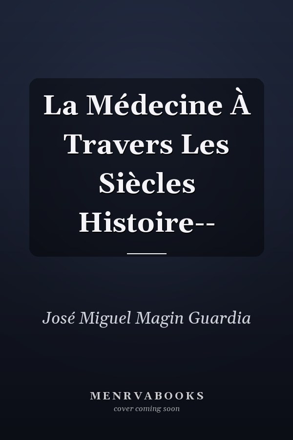 La Médecine À Travers Les Siècles Histoire--