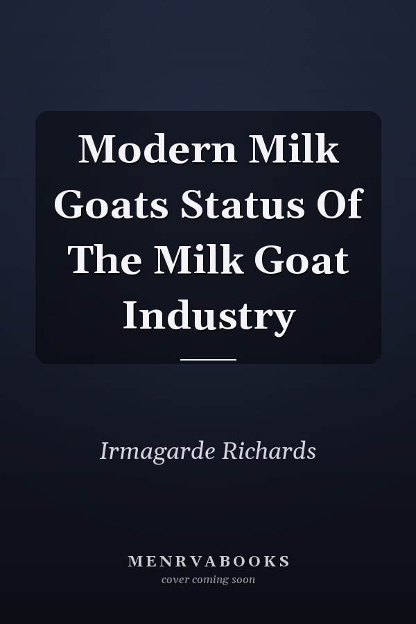 Modern Milk Goats Status Of The Milk Goat Industry