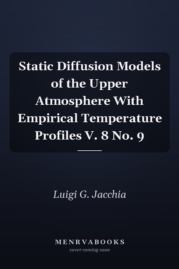 Static Diffusion Models of the Upper Atmosphere With Empirical Temperature Profiles V. 8 No. 9