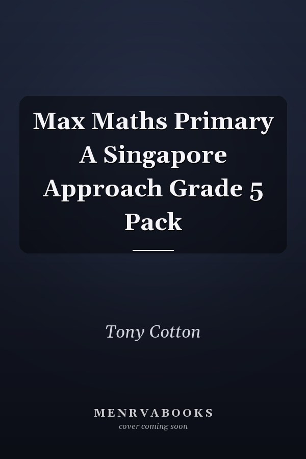 Max Maths Primary A Singapore Approach Grade 5 Pack