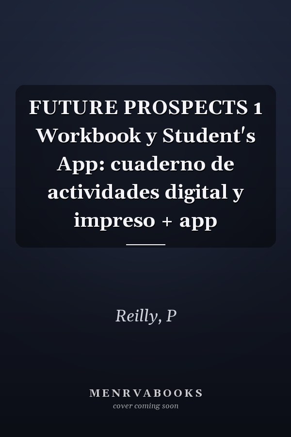 FUTURE PROSPECTS 1 Workbook y Student's App: cuaderno de actividades digital y impreso + app