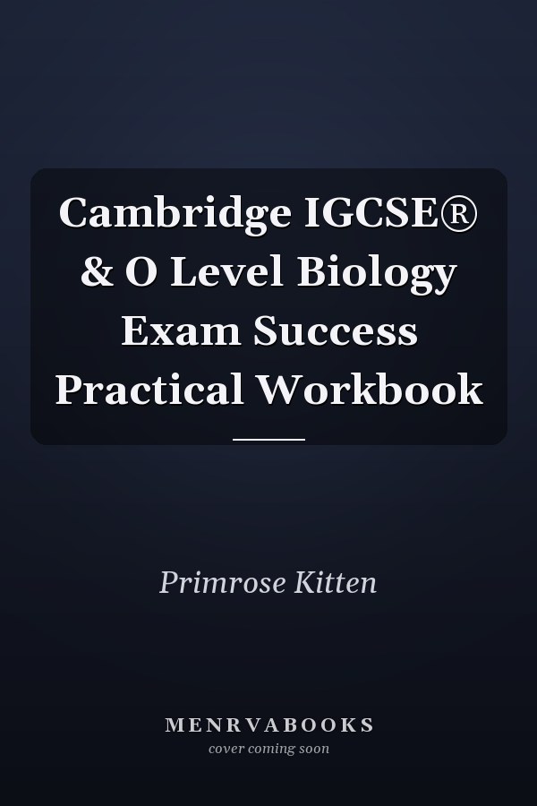 Cambridge IGCSE® & O Level Biology Exam Success Practical Workbook