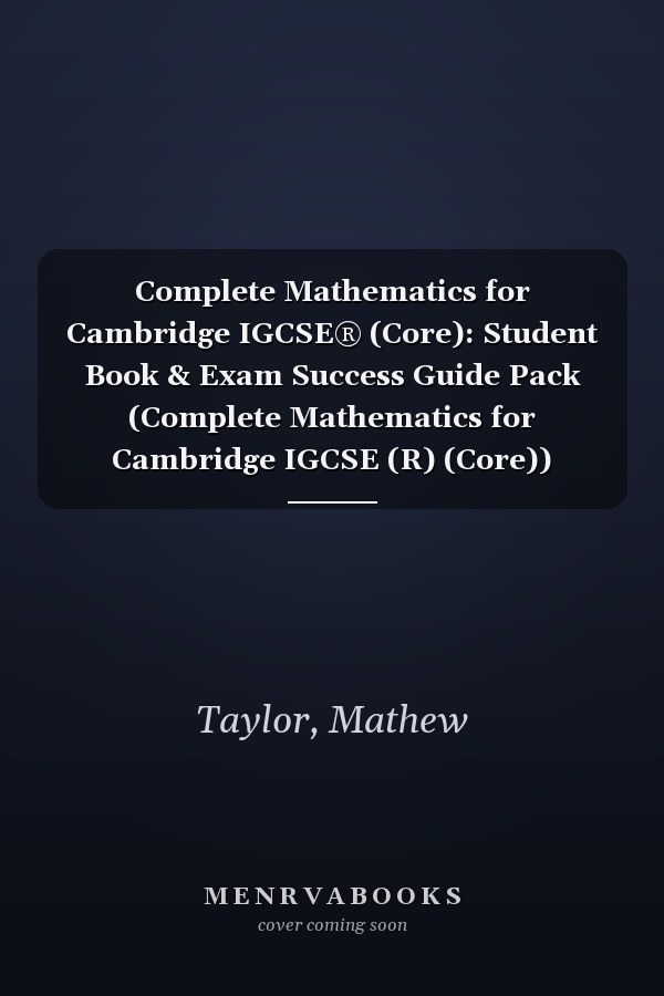 Complete Mathematics for Cambridge IGCSE® (Core): Student Book & Exam Success Guide Pack (Complete Mathematics for Cambridge IGCSE (R) (Core))