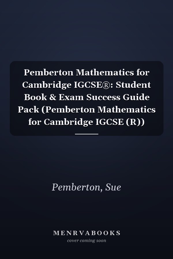 Pemberton Mathematics for Cambridge IGCSE®: Student Book & Exam Success Guide Pack (Pemberton Mathematics for Cambridge IGCSE (R))
