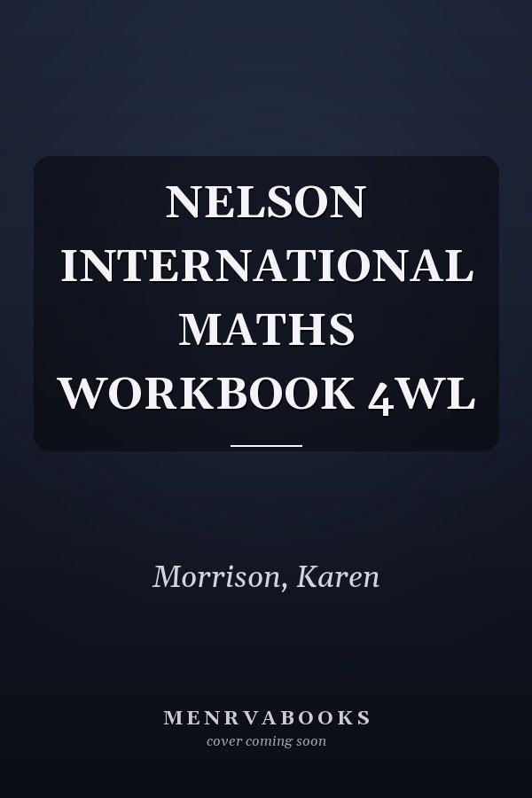 NELSON INTERNATIONAL MATHS WORKBOOK 4WL