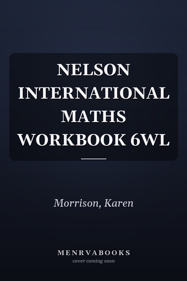 NELSON INTERNATIONAL MATHS WORKBOOK 6WL