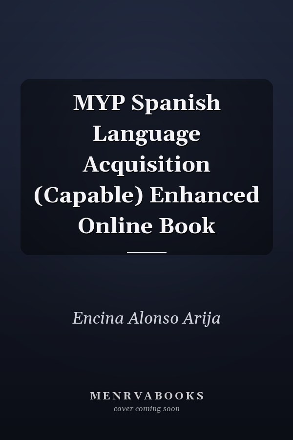 MYP Spanish Language Acquisition (Capable) Enhanced Online Book