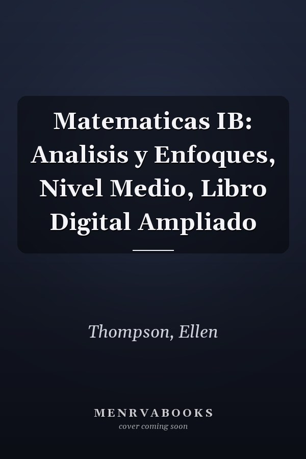 Matematicas IB: Analisis y Enfoques, Nivel Medio, Libro Digital Ampliado