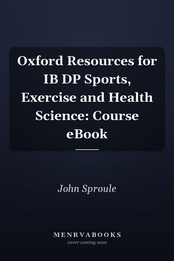Oxford Resources for IB DP Sports, Exercise and Health Science: Course eBook