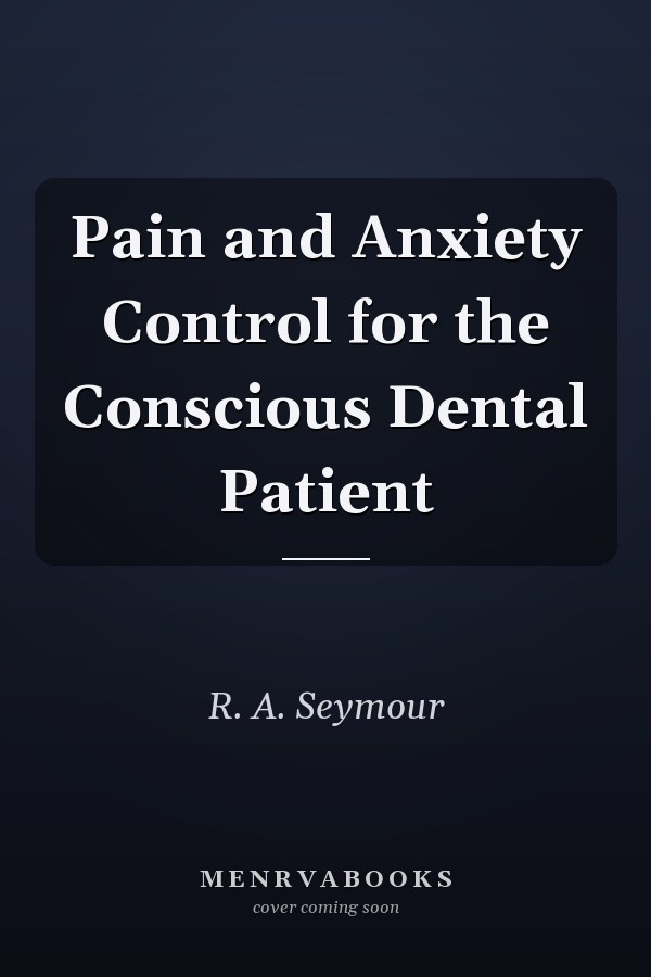 Pain and Anxiety Control for the Conscious Dental Patient