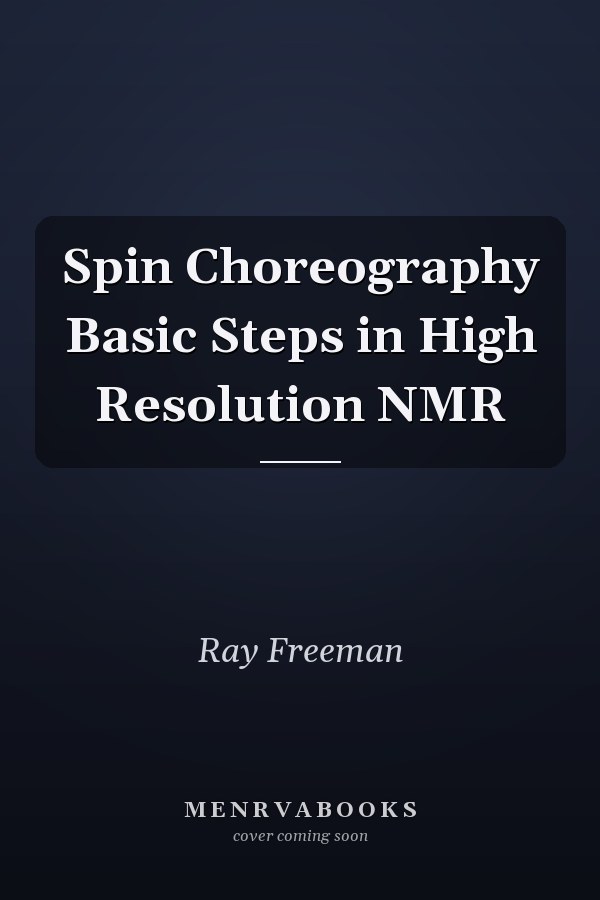 Spin Choreography Basic Steps in High Resolution NMR