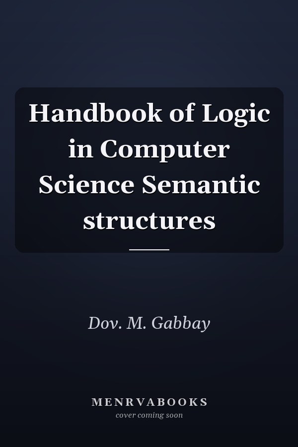 Handbook of Logic in Computer Science Semantic structures
