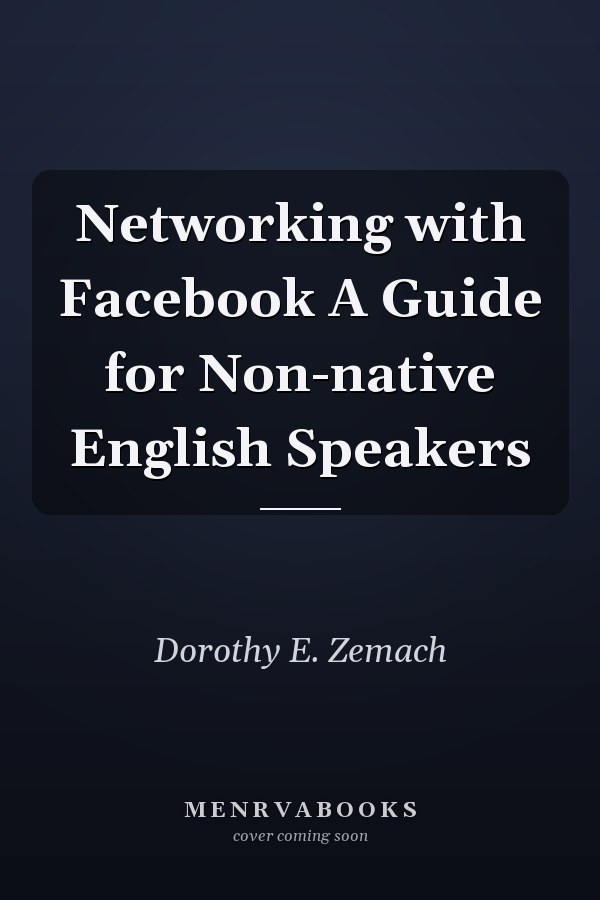 Networking with Facebook A Guide for Non-native English Speakers