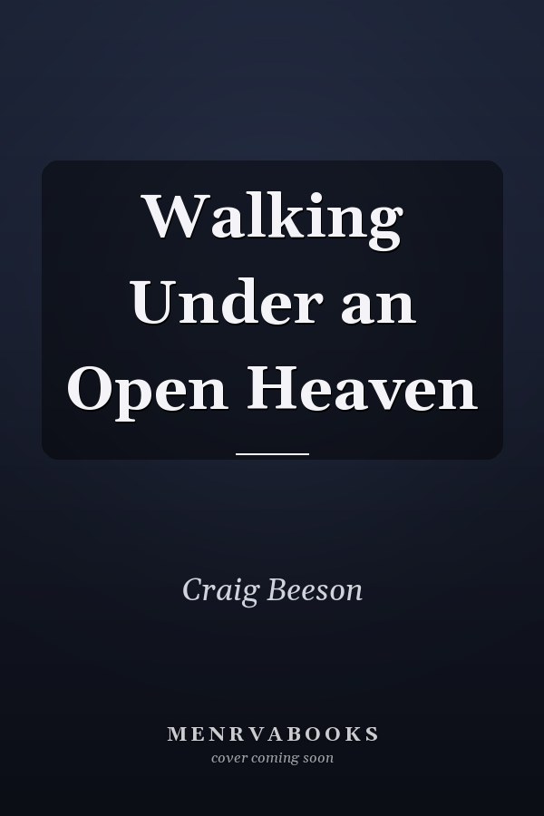 Walking Under an Open Heaven