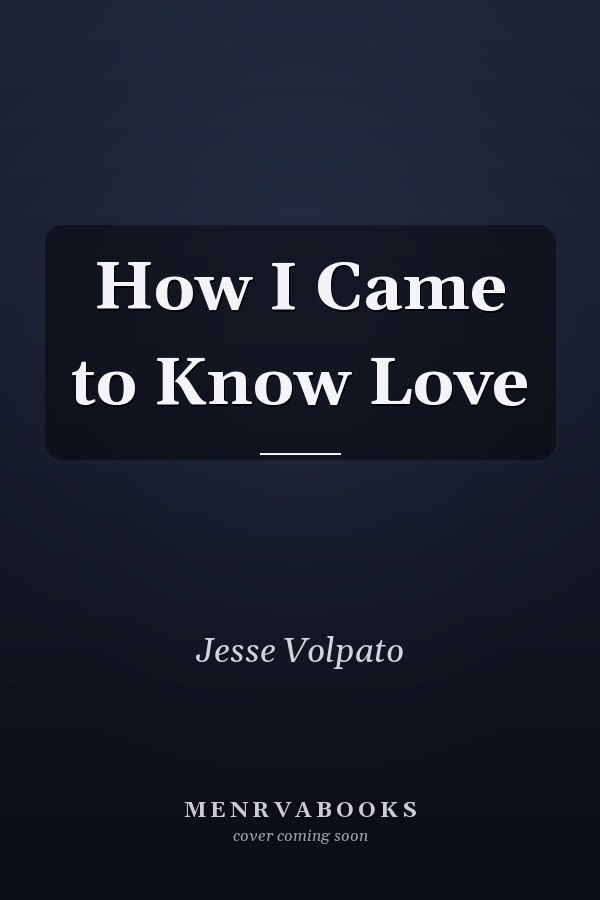 How I Came to Know Love