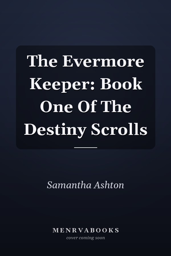 The Evermore Keeper: Book One Of The Destiny Scrolls