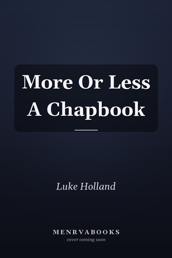 More Or Less A Chapbook