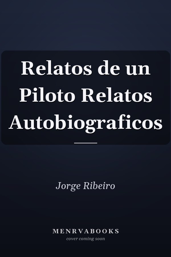 Relatos de un Piloto Relatos Autobiograficos