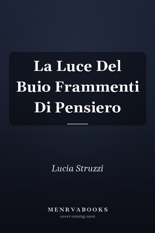 La Luce Del Buio Frammenti Di Pensiero
