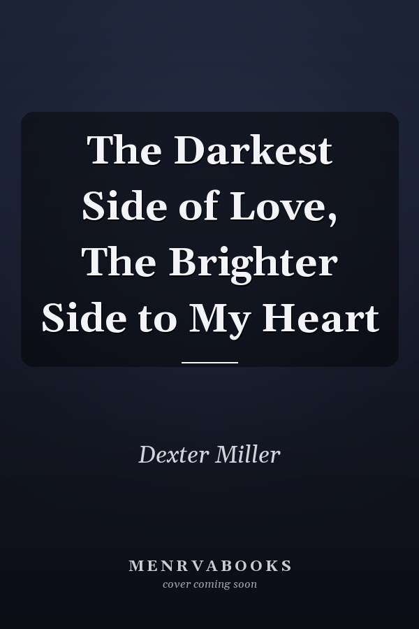 The Darkest Side of Love, The Brighter Side to My Heart