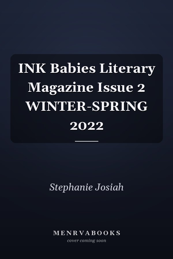 INK Babies Literary Magazine Issue 2 WINTER-SPRING 2022