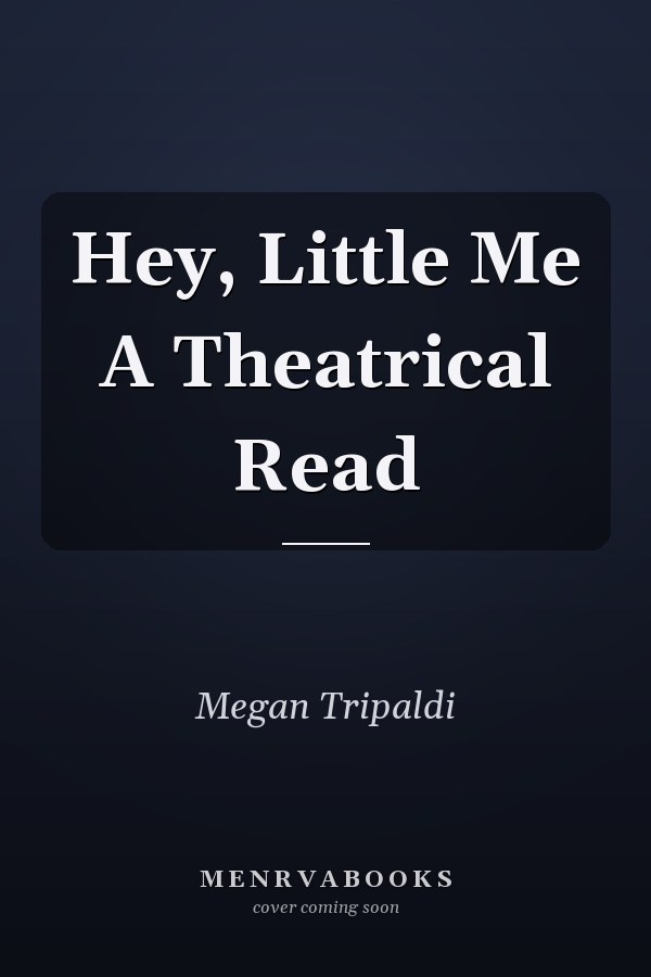 Hey, Little Me A Theatrical Read