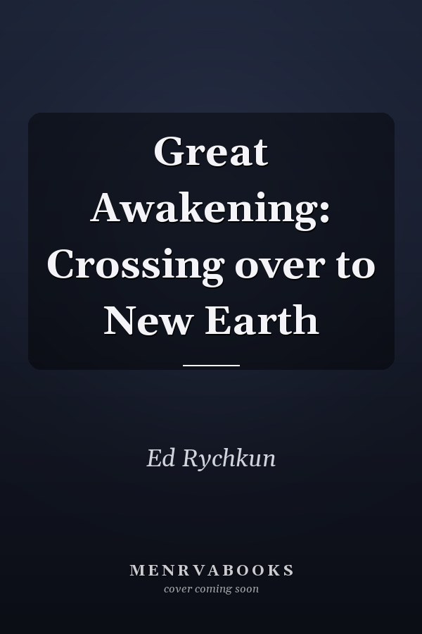 Great Awakening: Crossing over to New Earth