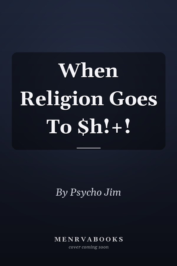 When Religion Goes To $h!+!