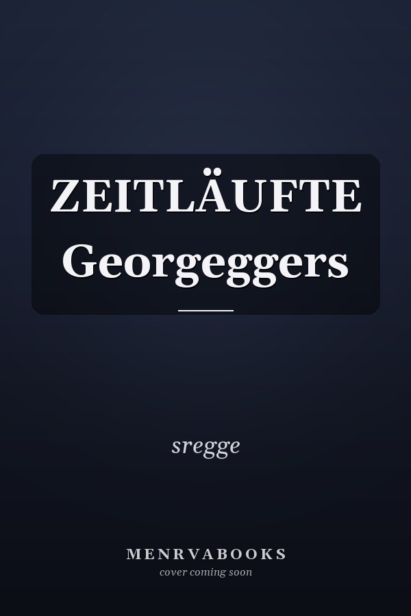 ZEITLÄUFTE Georgeggers