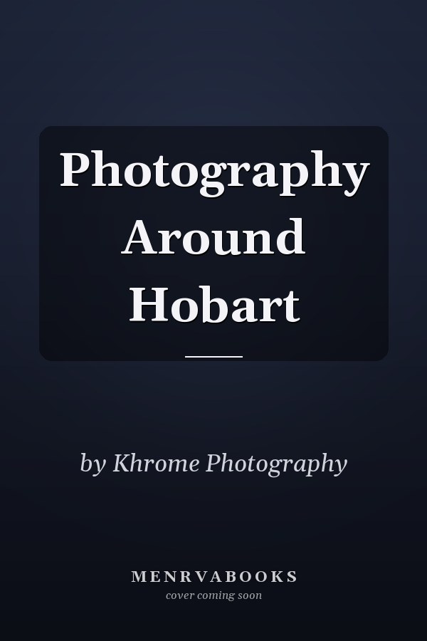 Photography Around Hobart