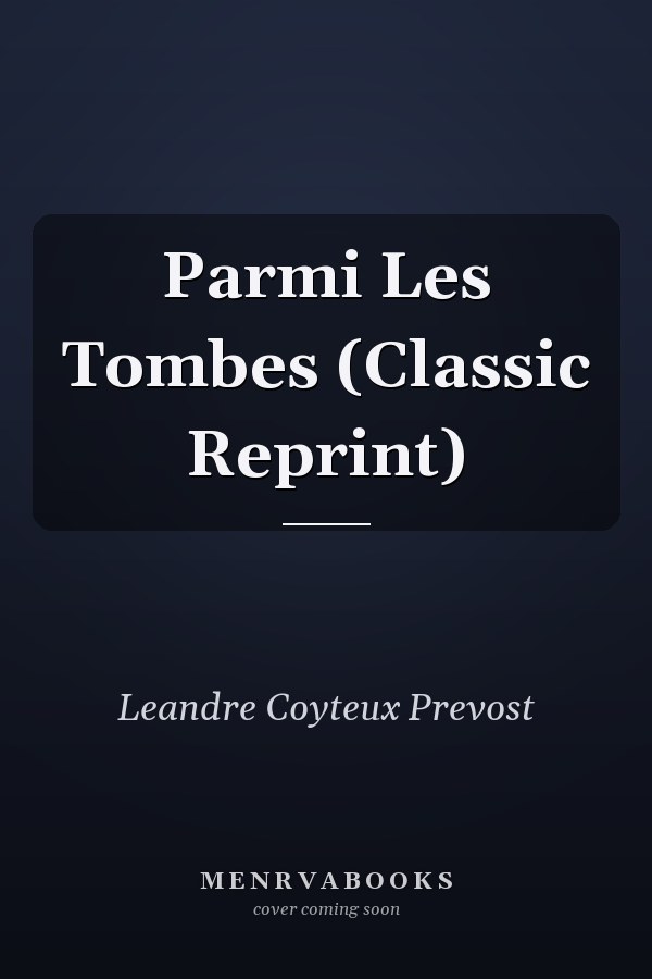 Parmi Les Tombes (Classic Reprint)