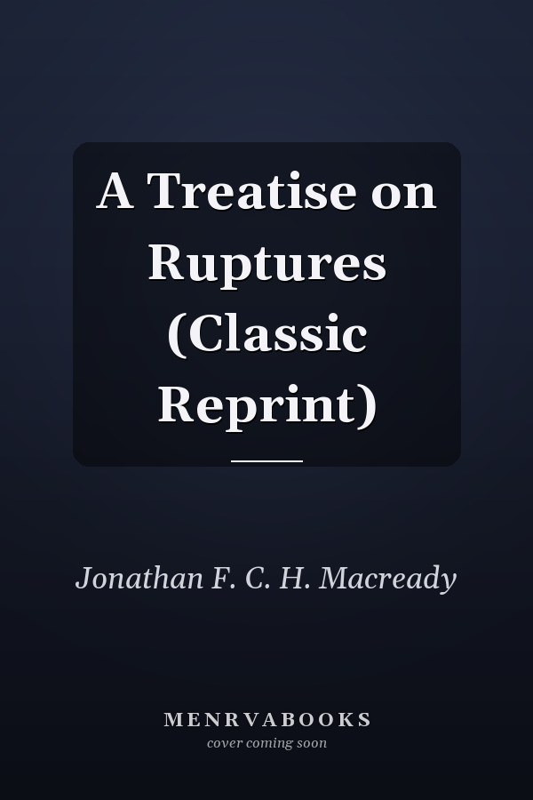 A Treatise on Ruptures (Classic Reprint)