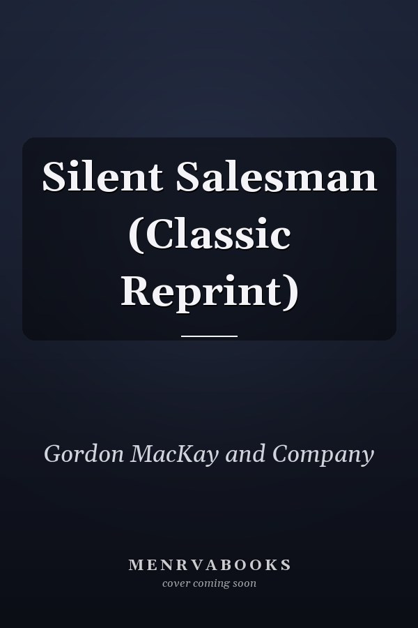 Silent Salesman (Classic Reprint)