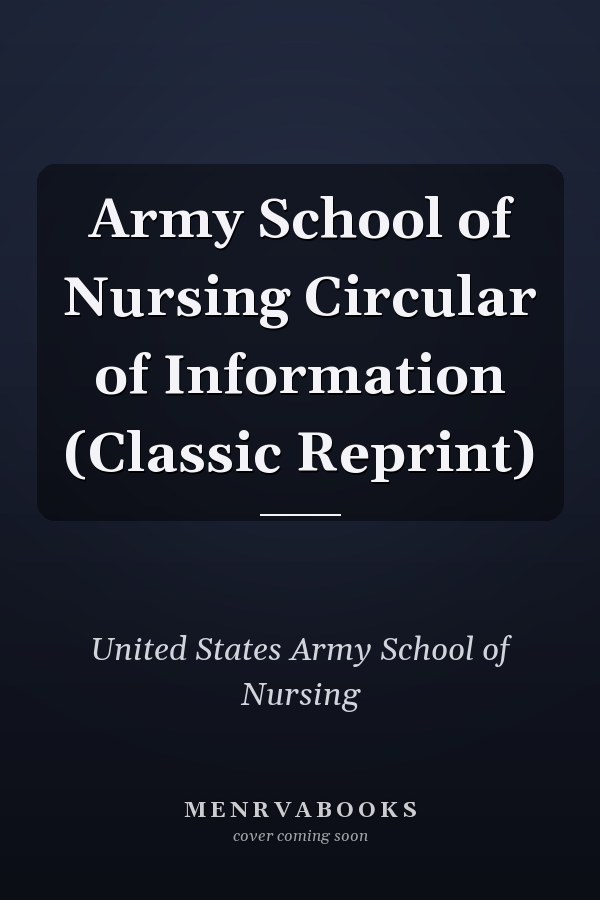 Army School of Nursing Circular of Information (Classic Reprint)