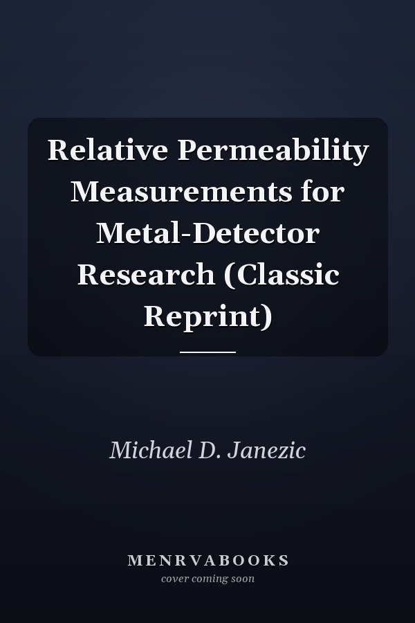 Relative Permeability Measurements for Metal-Detector Research (Classic Reprint)