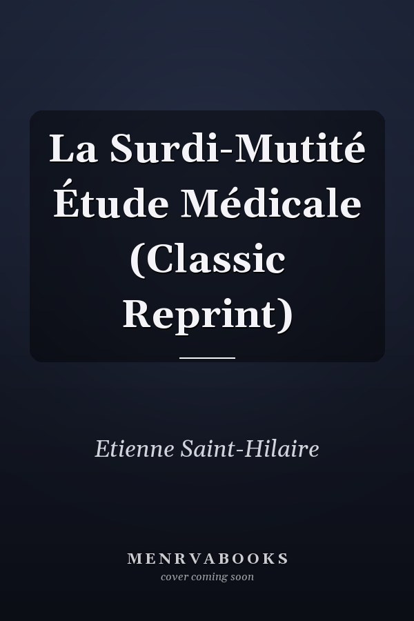 La Surdi-Mutité Étude Médicale (Classic Reprint)