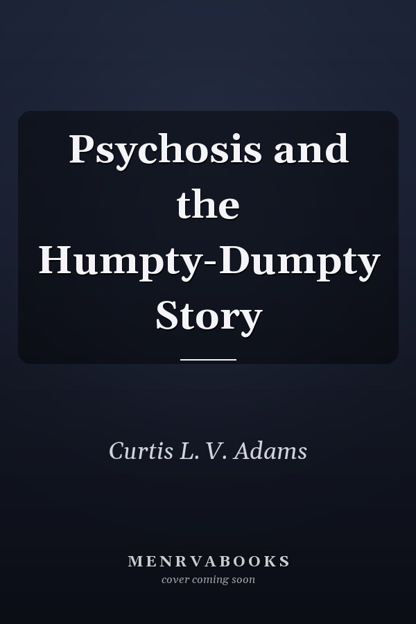 Psychosis and the Humpty-Dumpty Story