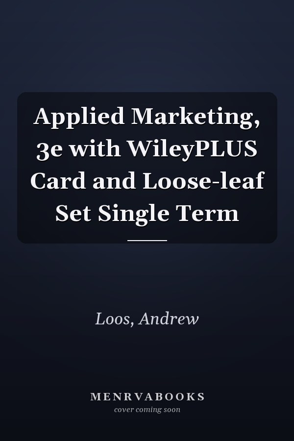 Applied Marketing, 3e with WileyPLUS Card and Loose-leaf Set Single Term
