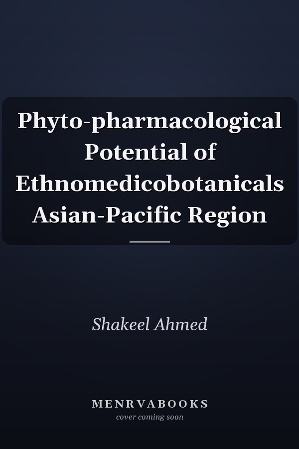 Phyto-pharmacological Potential of Ethnomedicobotanicals Asian-Pacific Region