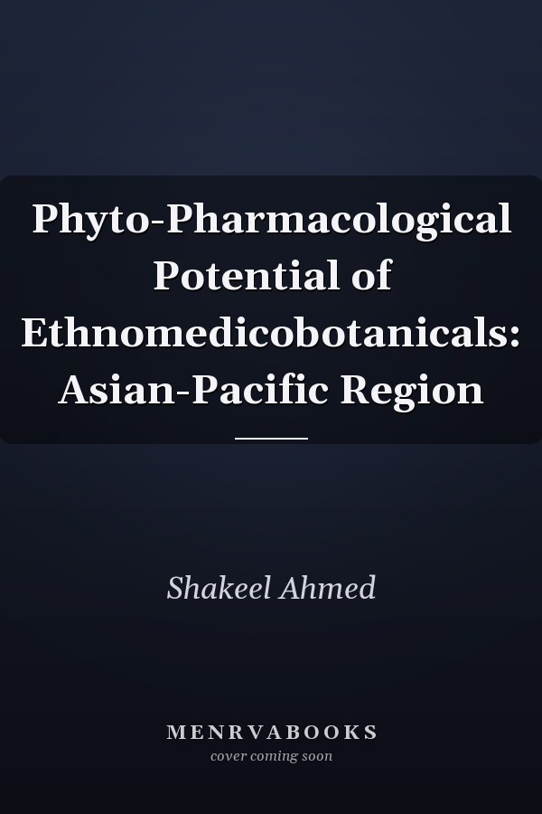 Phyto-Pharmacological Potential of Ethnomedicobotanicals: Asian-Pacific Region
