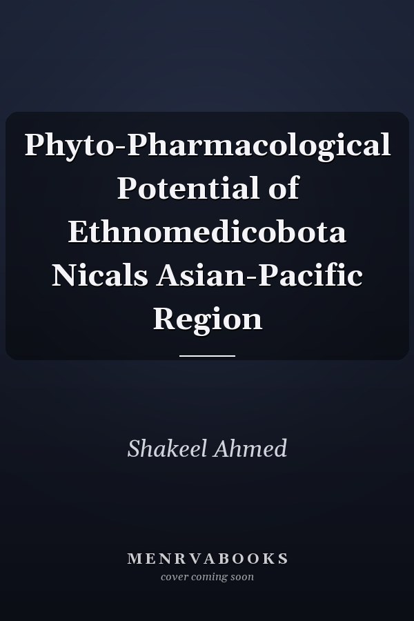 Phyto-Pharmacological Potential of Ethnomedicobota Nicals Asian-Pacific Region