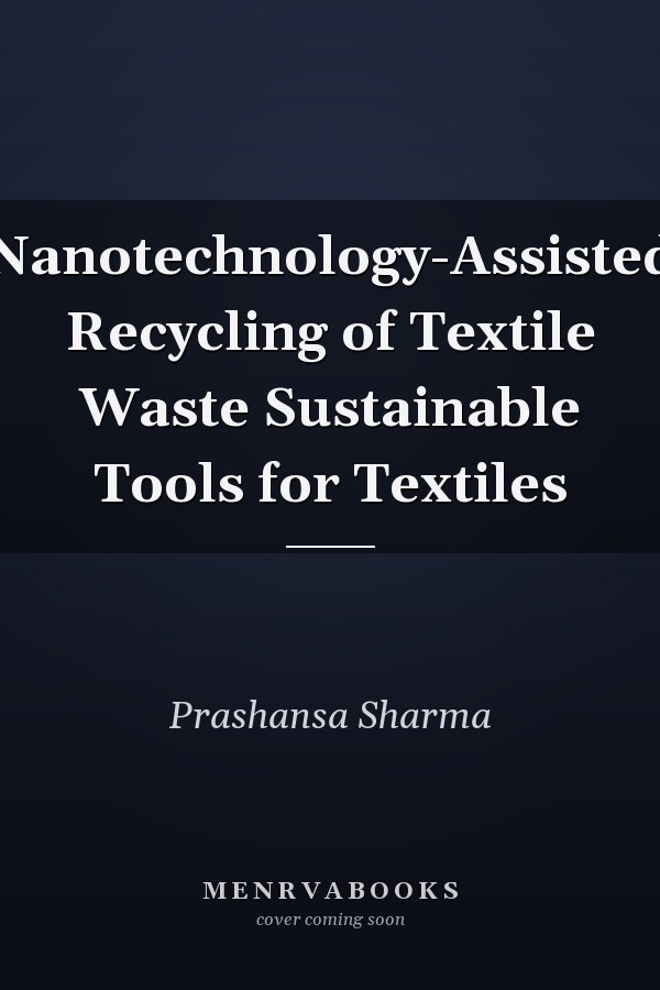 Nanotechnology-Assisted Recycling of Textile Waste Sustainable Tools for Textiles