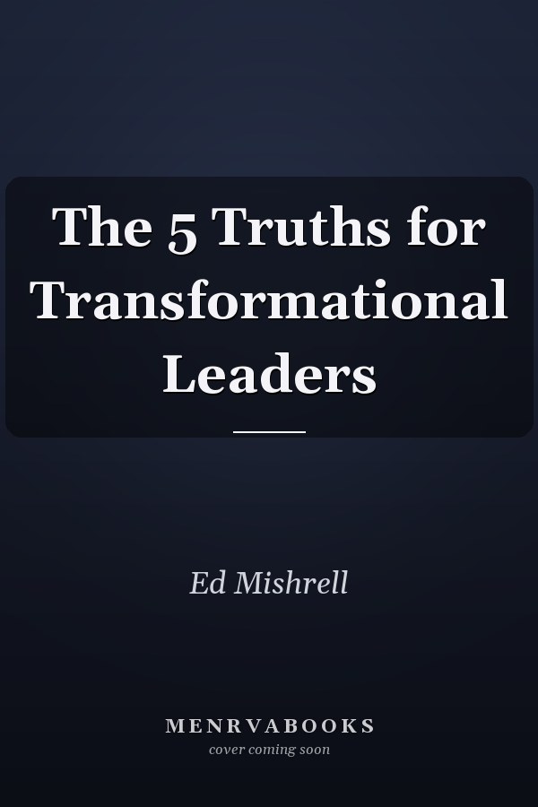 The 5 Truths for Transformational Leaders
