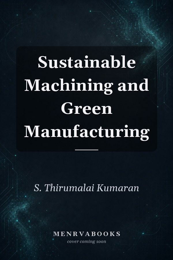 Sustainable Machining and Green Manufacturing
