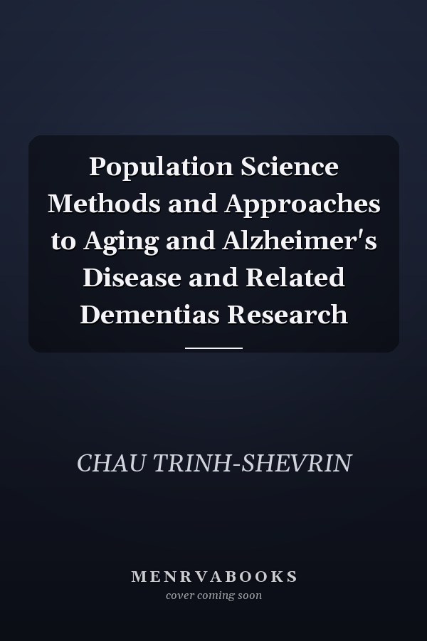 Population Science Methods and Approaches to Aging and Alzheimer's Disease and Related Dementias Research