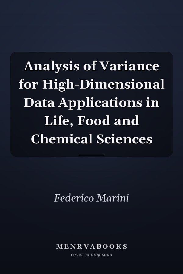 Analysis of Variance for High-Dimensional Data Applications in Life, Food and Chemical Sciences